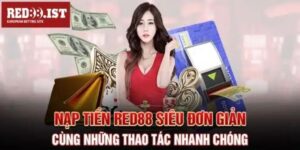 Nạp Tiền Red88: Các phương thức nạp Và Ưu Đãi Hấp Dẫn 2024