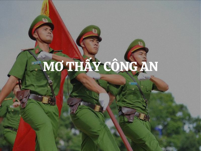 Mơ thấy công an đánh số mấy dễ trúng?